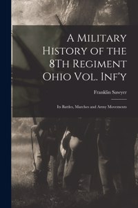 Military History of the 8Th Regiment Ohio Vol. Inf'y