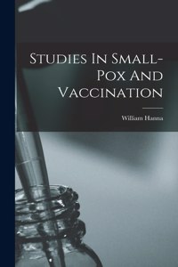 Studies In Small-pox And Vaccination