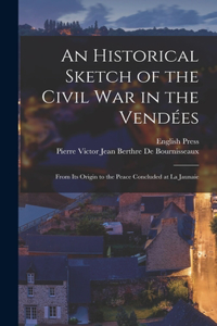 Historical Sketch of the Civil War in the Vendées
