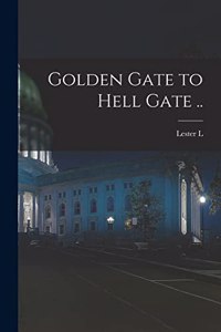 Golden Gate to Hell Gate ..