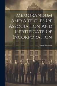 Memorandum And Articles Of Association And Certificate Of Incorporation