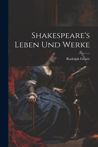 Shakespeare's Leben Und Werke