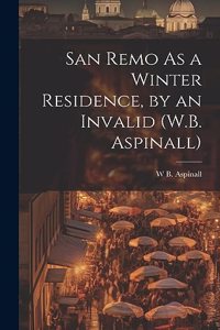 San Remo As a Winter Residence, by an Invalid (W.B. Aspinall)