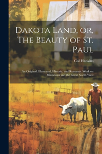 Dakota Land, or, The Beauty of St. Paul