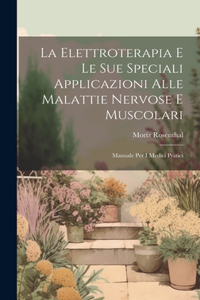 Elettroterapia E Le Sue Speciali Applicazioni Alle Malattie Nervose E Muscolari