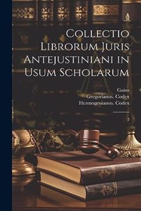 Collectio librorum juris antejustiniani in usum scholarum