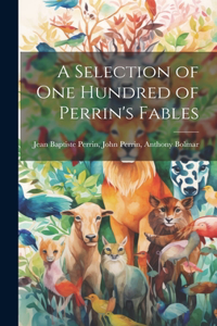 Selection of One Hundred of Perrin's Fables