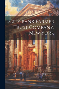 City Bank Farmer Trust Company, New York
