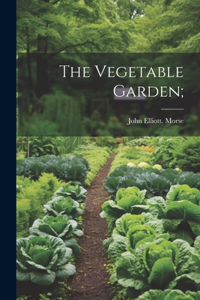 Vegetable Garden;