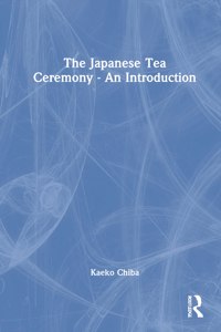 Japanese Tea Ceremony - An Introduction