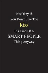 It's Okay If You Don't Like The Kiss It's Kind Of A Smart People Thing Anyway