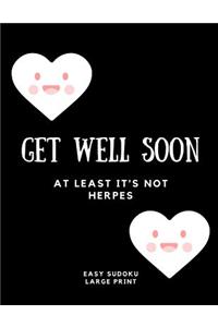 Get Well Soon At Least It's Not Herpes
