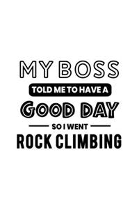 My Boss Told Me to Have a Good Day So I Went Rock Climbing