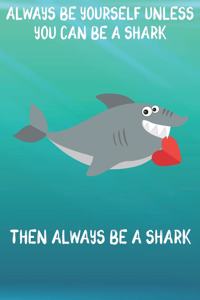 Always Be Yourself Unless You Can Be A Sharks Then Always Be A Sharks