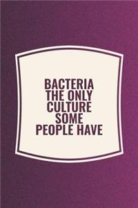 Bacteria The Only Culture Some People Have