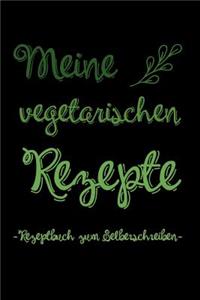 Meine vegetarischen Rezepte - Rezeptbuch zum Selberschreiben