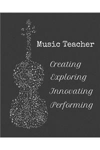 Music Teacher Creating Exploring Innovating Performing