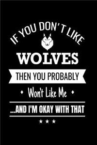 If You Don't Like Wolves Then You Probably Won't Like Me And I'm Okay With That