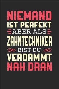 Niemand Ist Perfekt Aber ALS Zahntechniker Bist Du Verdammt Nah Dran