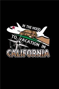 In The Mood To Vacation In California