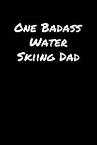 One Badass Water Skiing Dad