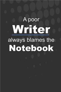 A poor Writer always blames the Notebook