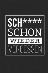 Sch**** Schon Wieder Vergessen