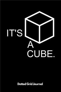 Its A Cube Dotted Grid Journal