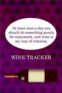 Wine Tracker: Wine Is My Way Of Relaxing