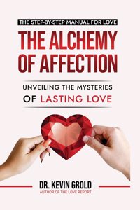 Alchemy of Affection: Unveiling the Mysteries of Lasting Love: