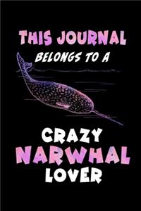 This Journal Belongs To A Crazy Narwhal Lover