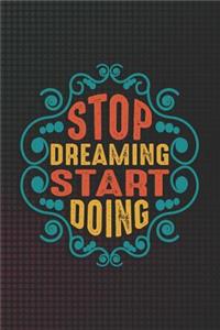 Stop Dreaming Start Doing