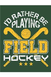 I'd Rather Be Playing Field Hockey