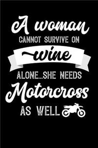 A Woman Cannot Survive On Wine Alone She Needs Motorcross As Well