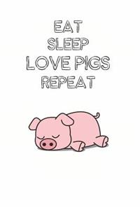 Eat Sleep Love Pigs Repeat