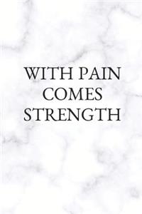 With Pain Comes Strength