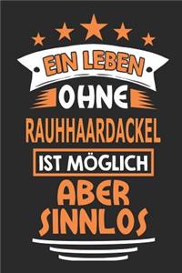 Ein Leben ohne Rauhhaardackel ist möglich aber sinnlos