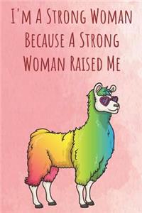 I'm A Strong Woman Because A Strong Woman Raised Me