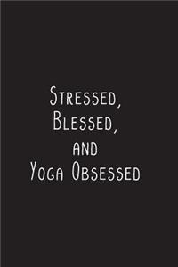 Stressed, Blessed, and Yoga Obsessed