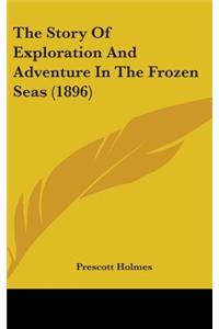 The Story Of Exploration And Adventure In The Frozen Seas (1896)