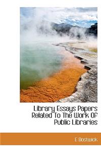 Library Essays Papers Related to the Work of Public Libraries