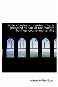 Modern Business: A Series of Texts Prepared as Part of the Modern Business Course and Service