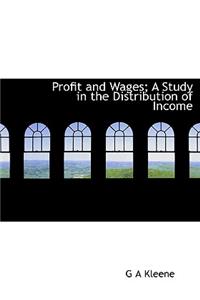 Profit and Wages; A Study in the Distribution of Income