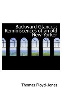 Backward Glances; Reminiscences of an Old New-Yorker