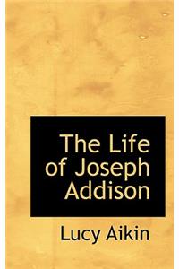 The Life of Joseph Addison