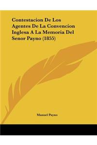 Contestacion De Los Agentes De La Convencion Inglesa A La Memoria Del Senor Payno (1855)