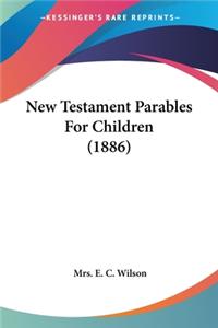 New Testament Parables For Children (1886)