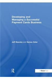 Developing and Managing a Successful Payment Cards Business