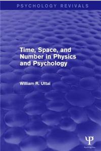 Time, Space, and Number in Physics and Psychology (Psychology Revivals)