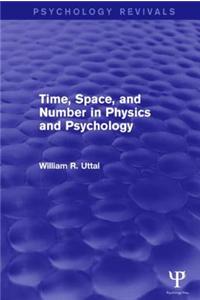 Time, Space, and Number in Physics and Psychology